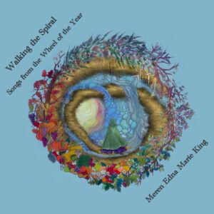Meren King - Walking the Spiral: Songs from the Wheel of the Year